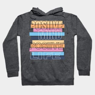 Positive mind positive life Hoodie